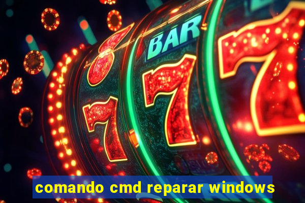 comando cmd reparar windows